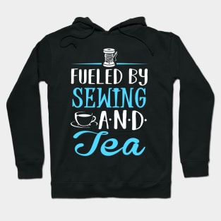 Fueled by Sewing and Tea Hoodie